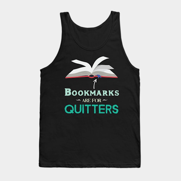 Bookmarks Are For Quitters Funny Reading Lover Tank Top by GDLife